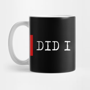 Did I do that? Mug